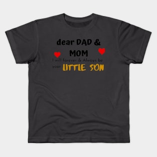 Dear Mom Dad I Am Your Little Son Kids T-Shirt